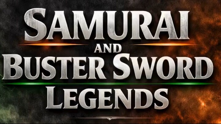 ⚔ “SAMURAI AND BUSTER SWORD LEGENDS” ⚔