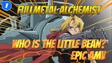 Who Is The Little Bean You're Talking About? | Fullmetal Alchemist Epic AMV_1