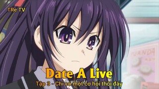 Date A Live Tập 3 - Chỉ có một cơ hội thôi đấy