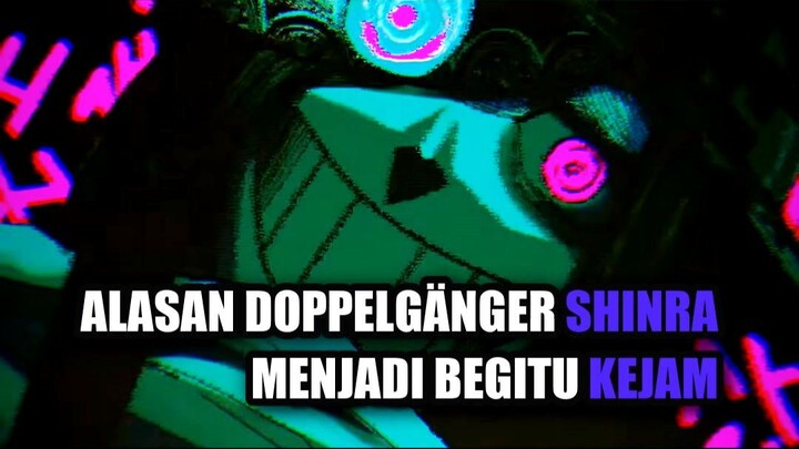 Alasan Doppelgänger Shinra Menjadi Begitu Kejam