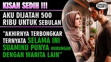 KISAH SEDIH !!! Nafkah 500 Ribu Untuk Sebulan - Kebohongan Suamiku Terbongkar ( Part2 )