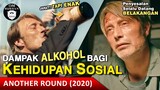 DAMPAK ALKOHOL ‼ BAGI KEHIDUPAN SOSIAL ‼ / Recap Film - Another Round (2020)