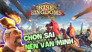 TRẢI NGHIỆM GAME: RISE OF KINGDOMS Nhưng Chọn Sai Nền Văn Minh | NCDT