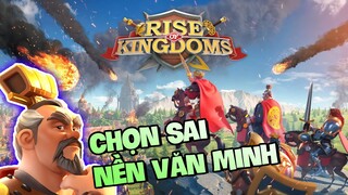 TRẢI NGHIỆM GAME: RISE OF KINGDOMS Nhưng Chọn Sai Nền Văn Minh | NCDT