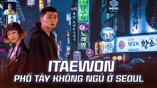 ITAEWON - PHỐ TÂY KHÔNG NGỦ CHÁY NHẤT SEOUL