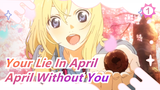 [Your Lie In April AMV] The April Without You Comes..._1