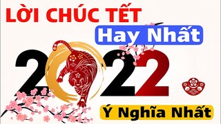 🔴Những Lời Chúc Tết: HAY - Ý NGHĨA - ĐỘC LẠ Nhất Xuân NHÂM DẦN 2022