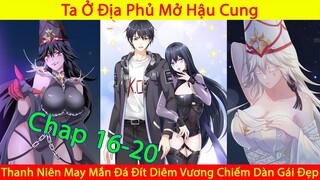 Anh Thanh Niên May Mắn Đá Đít Diêm Vương Độc Chiếm Dàn Hậu Cung | Ta Ở Địa Phủ Mở Hậu Cung | Phần 4