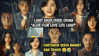 SIAPIN TISSUE NONTON INI- LIGHT SHOP VERSI CHINA, ALUR CERITA LOVE LIFE LIGHT FULL