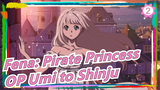 [Fena: Pirate Princess] OP Umi to Shinju (Full Ver), CN&JP Lyrics_A2