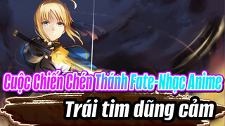 [Cuộc Chiến Chén Thánh Fate-Nhạc Anime] Trái tim dũng cảm