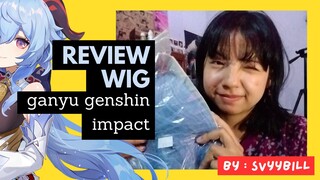 Review Wig Ganyu❤ By Svyybill