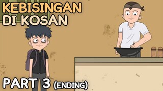 KEBISINGAN DI KOSAN PART 3 (Ending)