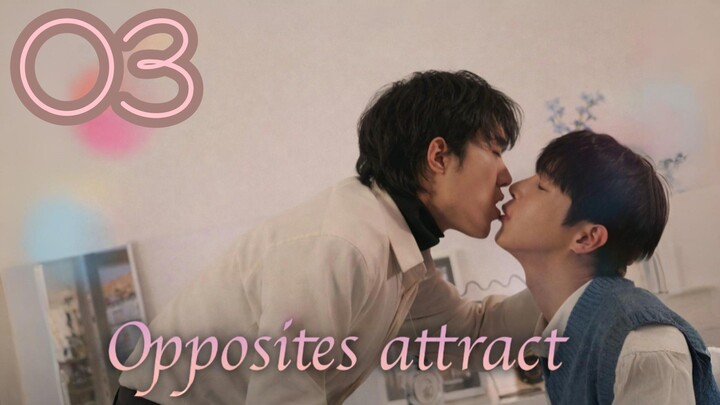 Opposites Attract Episode 3 - Eng sub