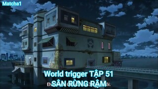 World trigger TẬP 51-SÂN RỪNG RẬM