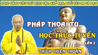 Pháp Thoại Học Phật Pháp Trực Tuyến Lần 2 - Thầy Thích Thiện Thuận