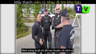 Mấy anh thanh niên rảnh rỗi đi tìm kho báu_ đời sống _ phần 2