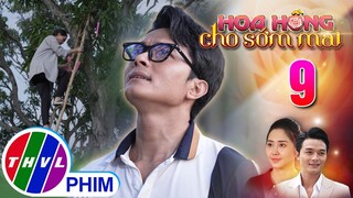 HOA HỒNG CHO SỚM MAI - TẬP 9[2]: SỰ TRẢ THÙ của Trung khiến Hằng kiệt quệ từ thể chất tới tinh thần