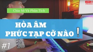 LIVE - Những Yếu Tố Cần Thiết Khi Hoà Âm - Sản Xuất Âm Nhạc  [Phần 1]