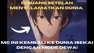 MC Ini Kembali ke Dunia Isekai dengan Mode Dewa!