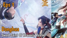 Donghua Sword Saint of Heavenly Realm Eps 1 [Sub Indo]