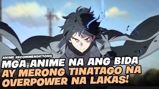 TOP 5 ANIME NA ANG BIDA AY MAY TINATAGO NA MATINDING KAPANGYARIHAN!