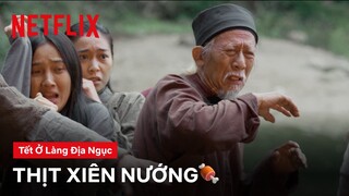 Thịt gì mà tanh tanh thế? | Tết ở làng Địa Ngục | Netflix