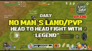 DAILY PVP EP 136 (HEAD TO HEAD FIGHT WITH LEGEND) - Last Day On Earth: Survival