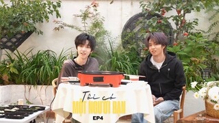 [Vietsub Full] Tôi Có Một Người Bạn - Thời Đại Thiếu Niên Đoàn (EP4)