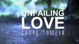 Unfailing Love - Chris Tomlin [With Lyrics]