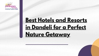 Best Hotels and Resorts in Dandeli for a Perfect Nature Getaway