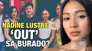 Nadine Lustre TANGGAL na din daw sa teleserye ng BURADO? | CHIKA BALITA