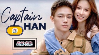 🇨🇳 CAPTAIN HAN EPISODE 10 [ENG SUB.] | CDRAMA