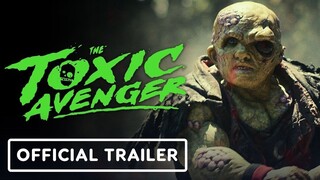 The Toxic Avenger - Official Trailer.
