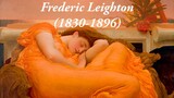 Works by Lord Frederic Leighton, in a relaxing visual journey  ( 弗雷德里克-莱顿勋爵的作品，轻松愉快的视觉之旅 )