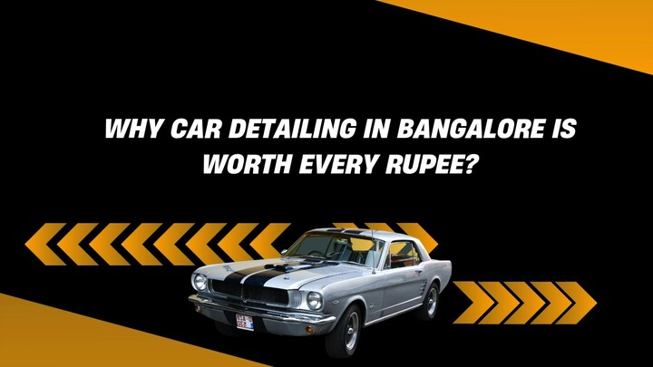 Why Car Detailing in Bangalore Is Worth Every Rupee?
