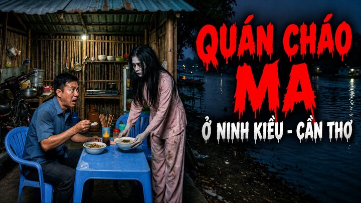 Quán Cháo MA ở Ninh Kiều - Cần Thơ | Tài Xế Ăn Một Lần Nhớ Cả Đời