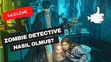 Zombie Detective Nasıl Olmuş? | Kahkaha Garantili Zombi Dizisi [REVIEW]