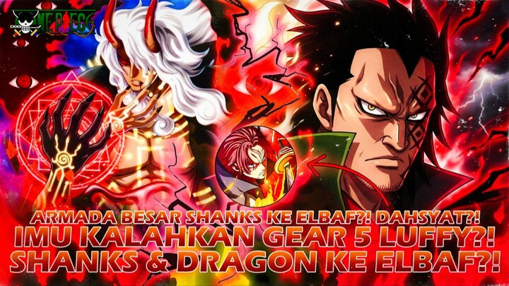 FULL ONE PIECE TERBARU: DRAGON & SHANKS KE ELBAF…?! IM-SAMA TAK TERKALAHKAN?! LUFFY SEKARAT TOTAL?!