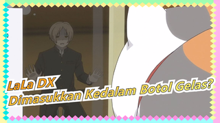 Catatan Pertemanan Natsume | [Madara & Natsume] 4-6 Natsume Dimasukkan Kedalam Botol Gelas