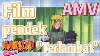 [Naruto] AMV| Film pendek "Terlambat"