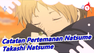 [Catatan Pertemanan Natsume] Takashi Natsume--- Dia Pasti Bertemu Orang Baik_1