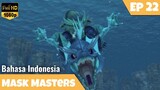 Mask Masters Episode 22 Bahasa Indonesia | Honma Vs Arkane
