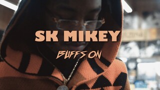 SK MIKEY  -  BUFFS ON  ( SHOT BY SUPPARAY14K)