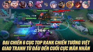 ĐẠI CHIẾN 6 CỤC TOP TRÊN RANK CHIẾN TƯỚNG VIỆT VỚI SỰ GÓP MẶT CỦA TOP 1 SUPERMAN CỰC MÃN NHÃN