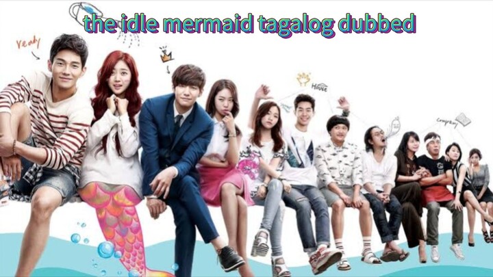 the idle mermaid 🇰🇷 tagalog dubbed episodes 9💦❤️