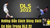Hướng Dẫn Các Kĩ Thuật Skill Cơ Bản Trong Dream League Soccer 2022 | DLS 22