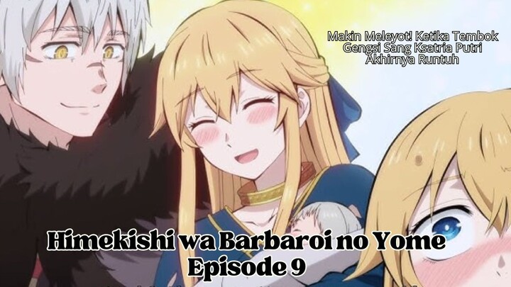 Himekishi wa Barbaroi no Yome Episode 9: Makin Meleyot! Ketika Tembok Gengsi Sang Ksatria