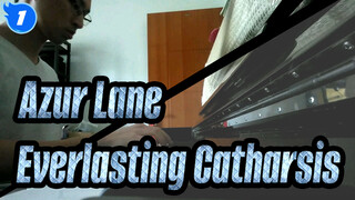 [Azur Lane] Mừng sinh nhật lần thứ 3, Everlasting Catharsis, Piano Cover_1