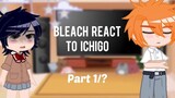 𒊹︎ Bleach React To Ichigo 𒊹︎|| ♡︎ M Y L A ♡︎ || Bleach || (1/?) || ⚠️  Read Desc ⚠️
